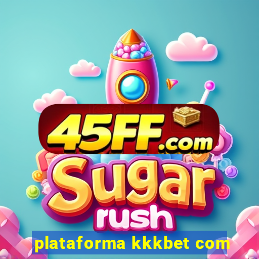 plataforma kkkbet com